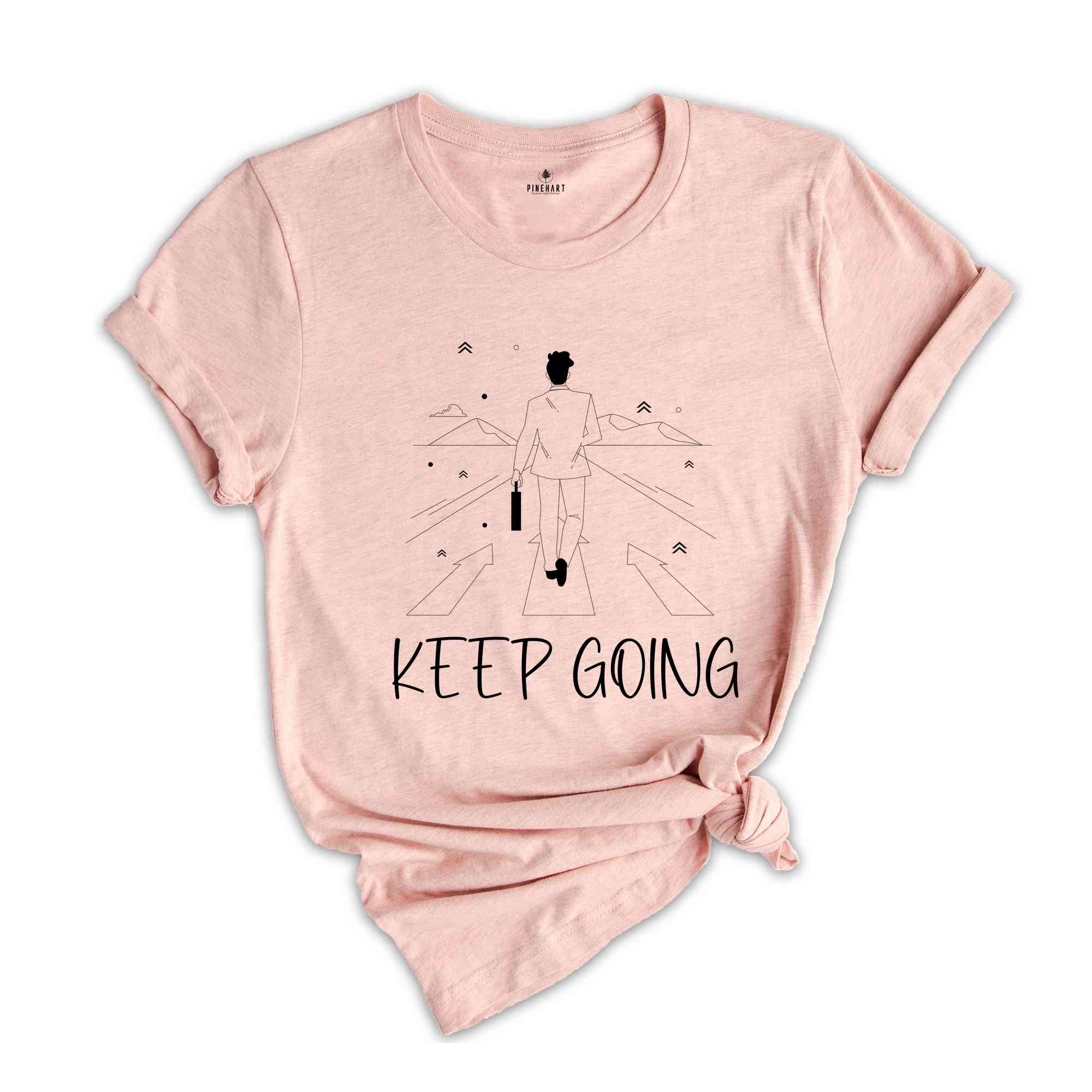 Keep Going Shirt, Positive Shirt, Strong Person Shirt, Kindness Shirt, Strong Shirt, Trendy Shirt, Self Love Shirt, Inspirational Shirt