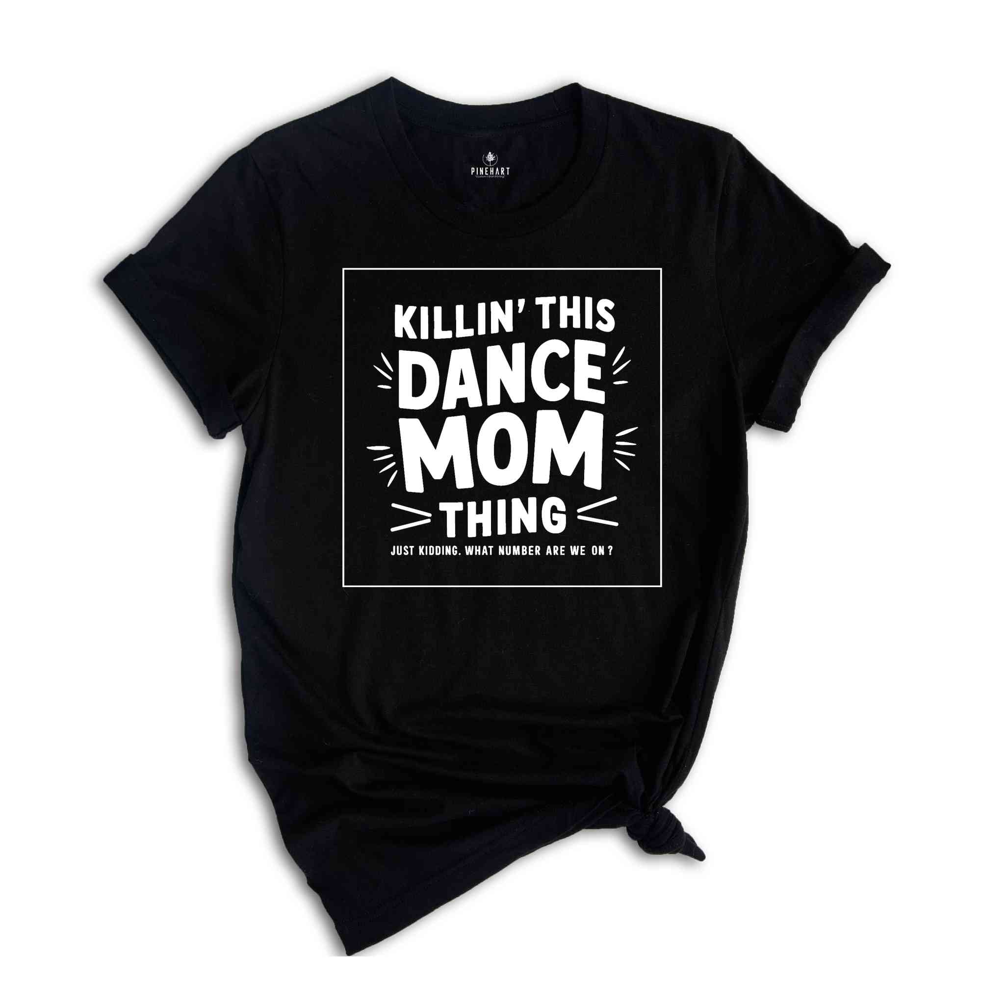 Killin That Dance Mom Thing Shirt, Dance Mom Shirt, Funny Dancer Shirt, Dance Mama Shirt,Dancing Mom Tee