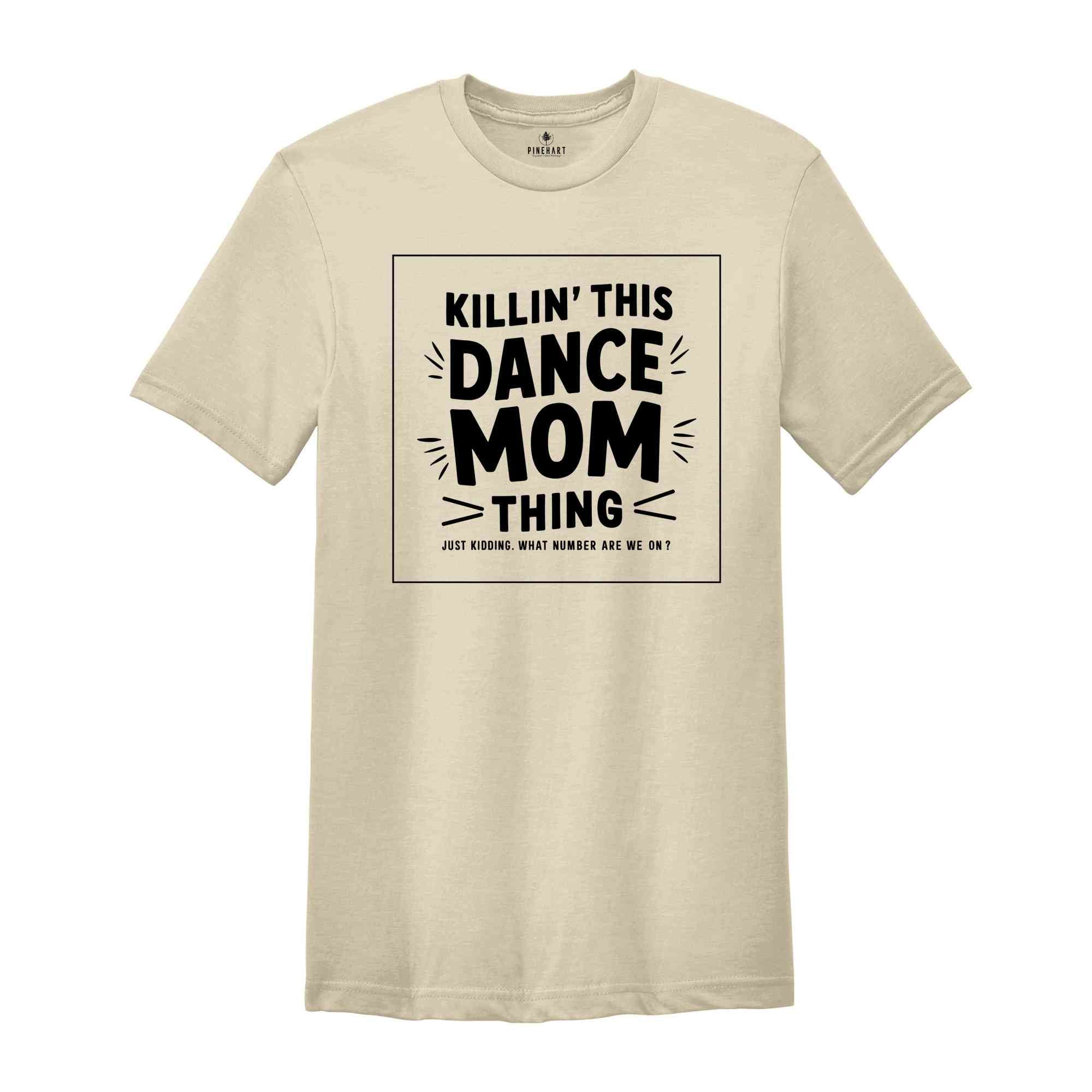 Killin That Dance Mom Thing Shirt, Dance Mom Shirt, Funny Dancer Shirt, Dance Mama Shirt,Dancing Mom Tee