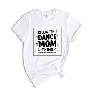 Killin That Dance Mom Thing Shirt, Dance Mom Shirt, Funny Dancer Shirt, Dance Mama Shirt,Dancing Mom Tee