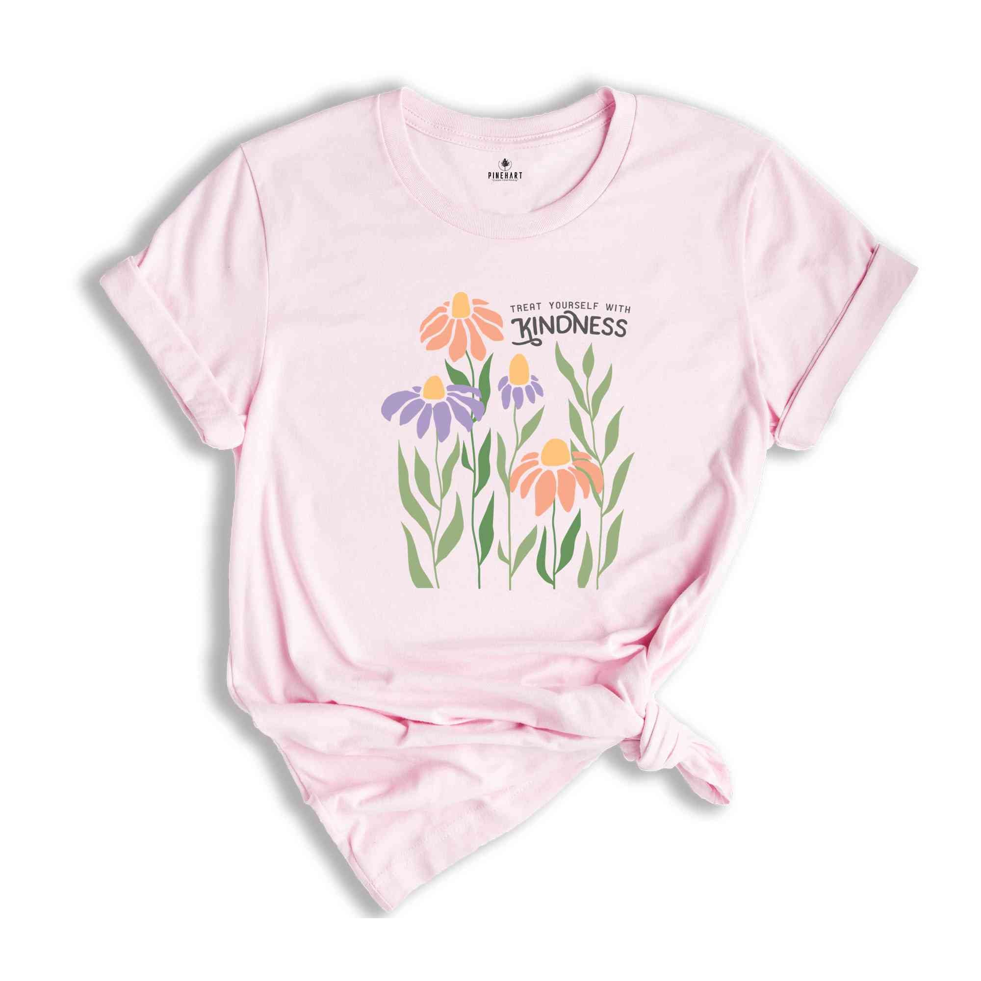 Kindness Shirt, Positive Quote Shirt, Mental Health Shirt, Cute Flower Shirt, Positive Shirt, Boho Flower Shirt, Inspirational Quotes Shirt