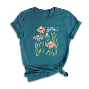 Kindness Shirt, Positive Quote Shirt, Mental Health Shirt, Cute Flower Shirt, Positive Shirt, Boho Flower Shirt, Inspirational Quotes Shirt