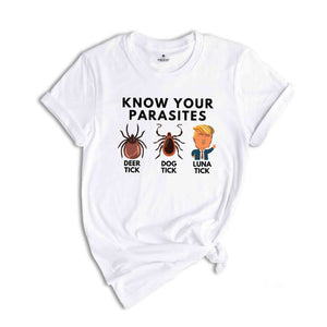 Know Your Parasites Shirt, Deer Tick Dog Tick Luna Tick Shirt, Anti Trump Shirt, Vote Shirt, Political Shirt, Kamala Harris Shirt, Vote Tee