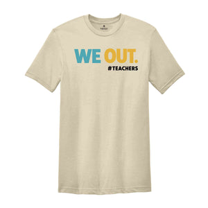 Last Day Of School Teacher Shirt, We Out Teacher Shirt, Teacher Beach Shirt, School Out Summer shirt, Teacher Summer Shirt, Class Dismissed