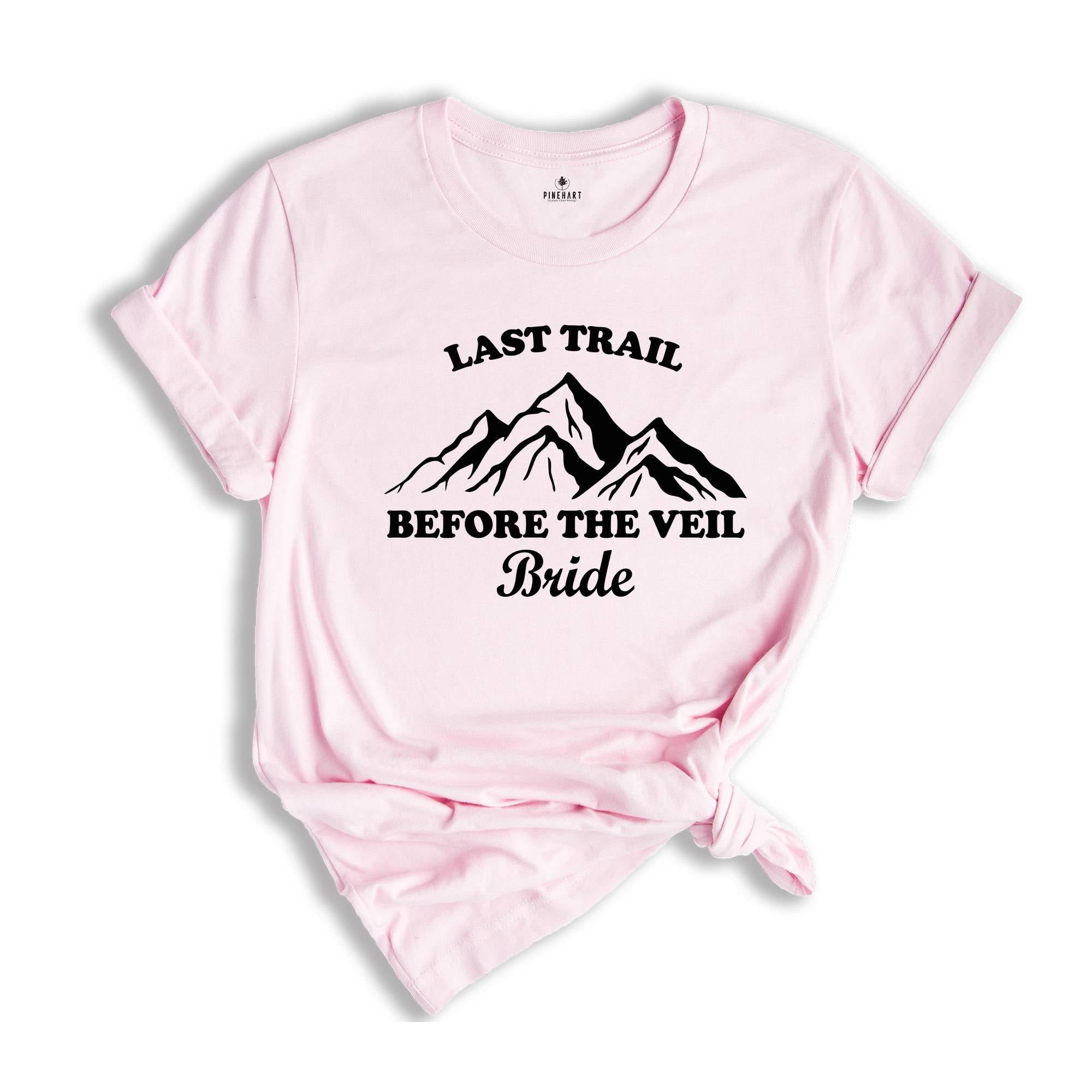 Last Trail Before The Veil Shirt, Hiking Trekking Bachelorette Shirt, Nature Bach T-Shirt, Outdoor Bride Tee, Bride Tribe Shirt