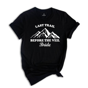 Last Trail Before The Veil Shirt, Hiking Trekking Bachelorette Shirt, Nature Bach T-Shirt, Outdoor Bride Tee, Bride Tribe Shirt