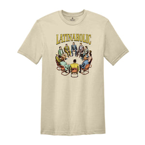 Latinaholic T-Shirt, Latinaholic Shirt Funny Shirt, Latina Lovers Shirt, Latinaholic Sarcastic Shirt, Latina Supporter Shirt