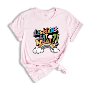 Lesbians Eat What Shirt, Lesbian Humor Tee, Pride Month Shirt, Rainbow Flag Shirt, Lesbian Shirt, Funny LGBTQ Shirt