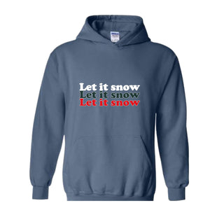 Let It Snow Sweatshirt, Winter Sweatshirt, Holiday Sweatshirt, Winter Hoodie, Let It Snow Gift, Christmas Sweatshirt, Winter Lover Gift