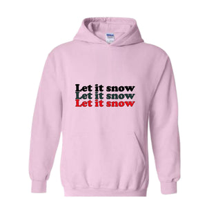 Let It Snow Sweatshirt, Winter Sweatshirt, Holiday Sweatshirt, Winter Hoodie, Let It Snow Gift, Christmas Sweatshirt, Winter Lover Gift