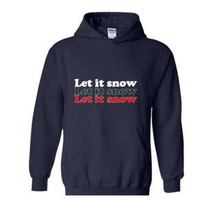 Let It Snow Sweatshirt, Winter Sweatshirt, Holiday Sweatshirt, Winter Hoodie, Let It Snow Gift, Christmas Sweatshirt, Winter Lover Gift