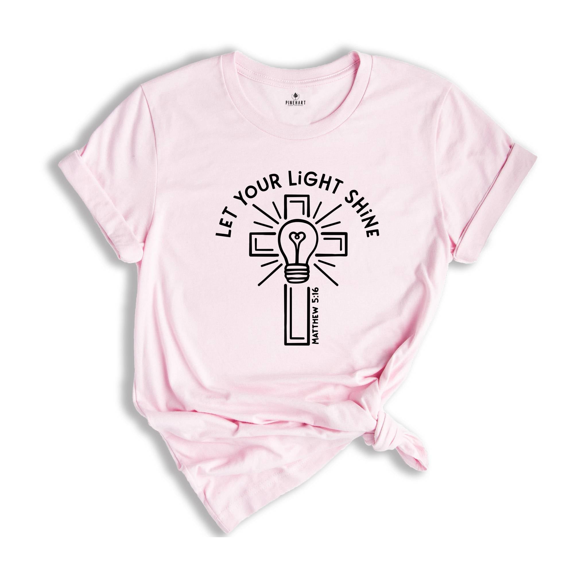 Let Your Light Shine Shirt, Religious Shirt, Bible Verse Shirt, Christian Cross Shirt, Positive Shirt, Spiritual Shirt