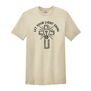 Let Your Light Shine Shirt, Religious Shirt, Bible Verse Shirt, Christian Cross Shirt, Positive Shirt, Spiritual Shirt