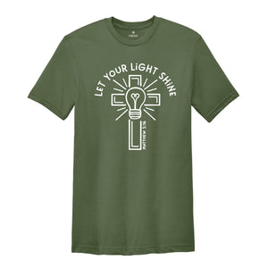 Let Your Light Shine Shirt, Religious Shirt, Bible Verse Shirt, Christian Cross Shirt, Positive Shirt, Spiritual Shirt