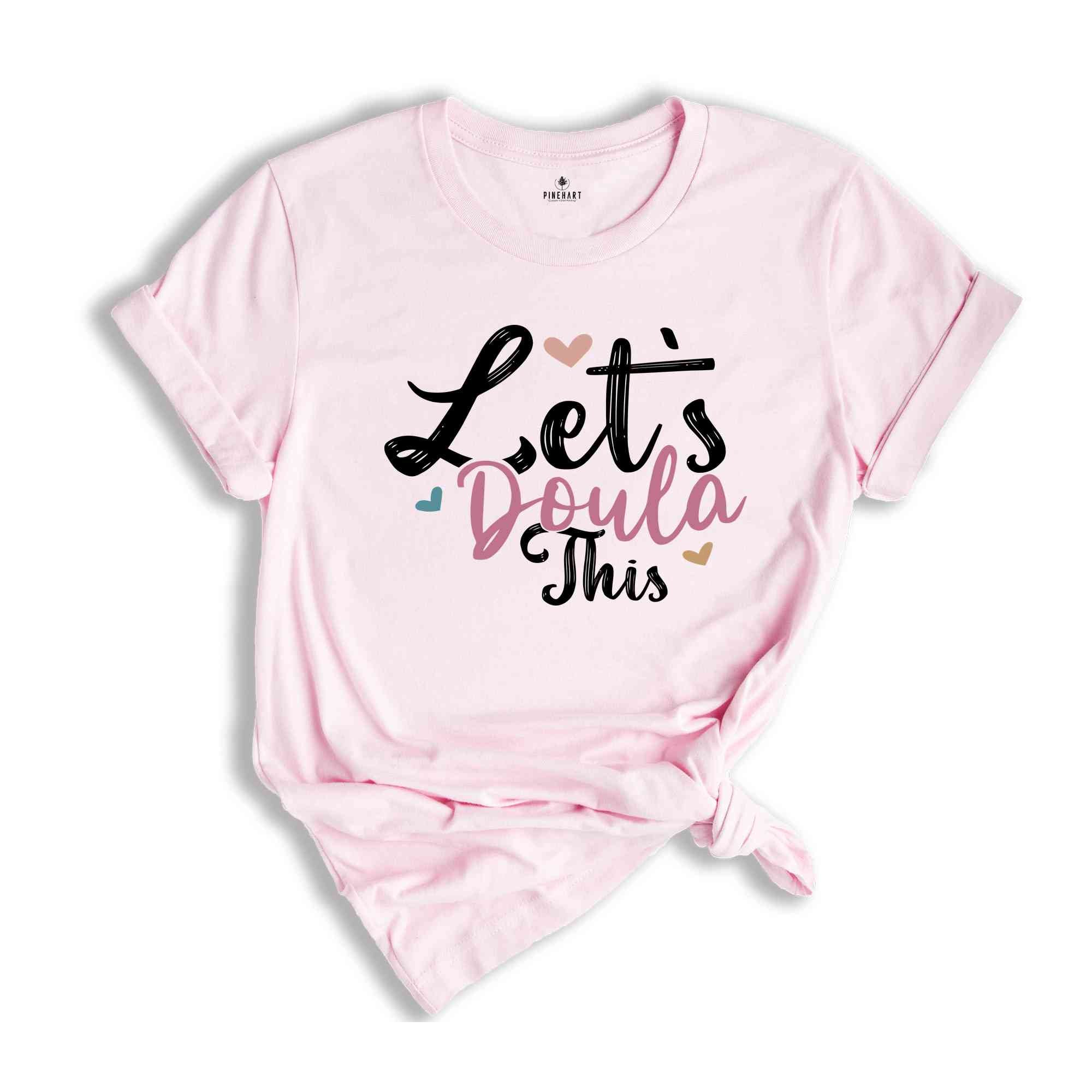 Lets Doula This Shirt, Doula Gift, Thank You Gift for Doula Gifts, Midwife Shirt, Labor And Delivery Tee, Midwife Gift