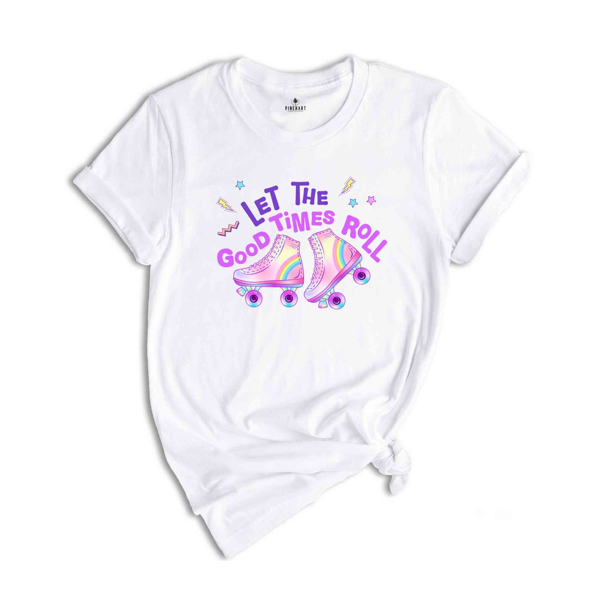 Let's The Good Times Roll, Roller Skate Shirt, Roller Skate Party Shirt, Roller Derby Shirt, Roller Skating Gift, Roller Skate Lover Shirt