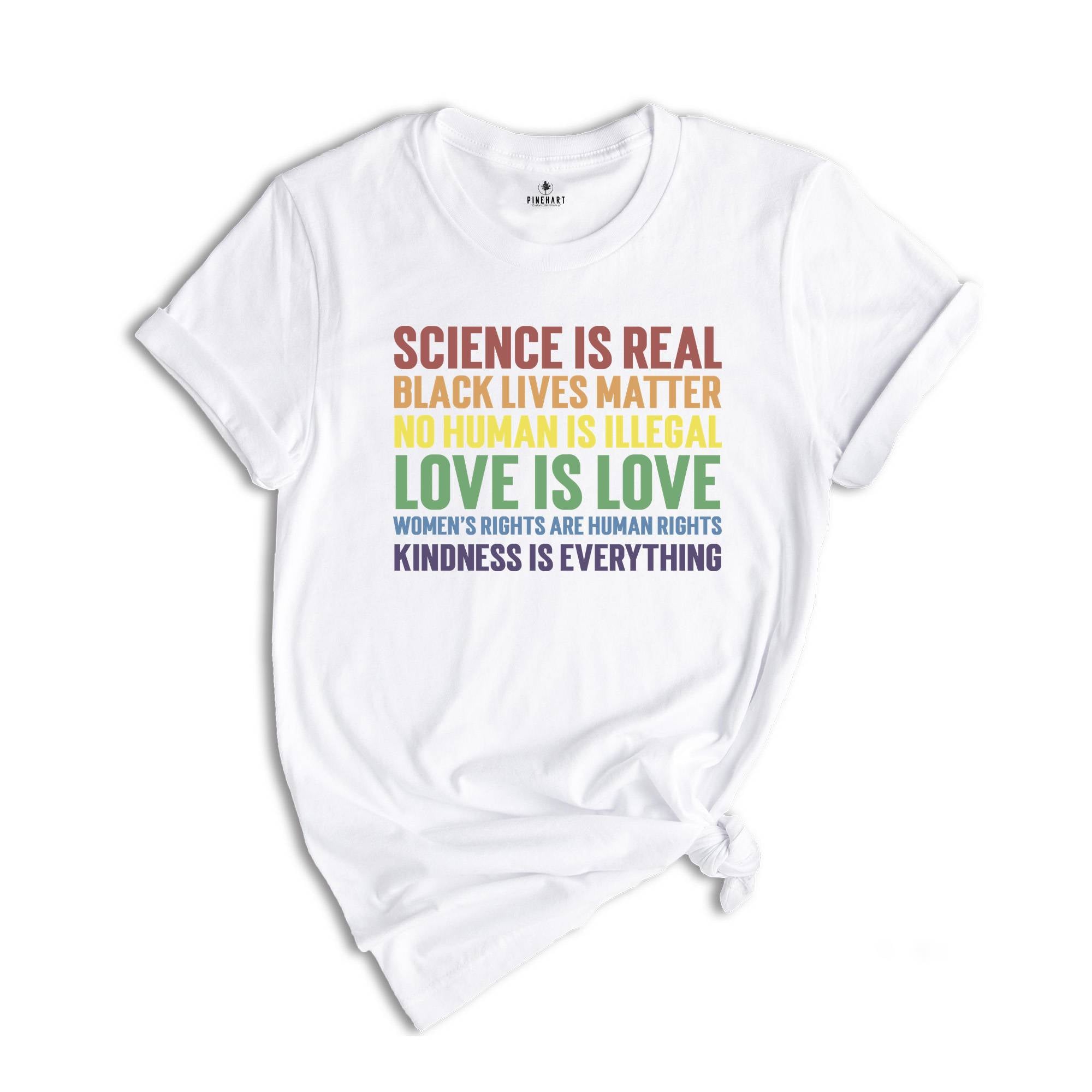 LGBT Shirt,Science is Real Shirt, Black Lives Matter, Black Lives Matter Shirt, Womens Rights, Womens Rights Tshirts, Kindness Shirt