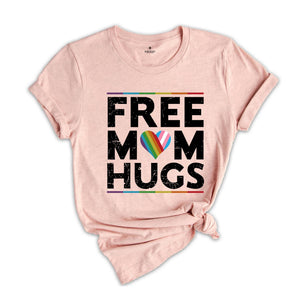 LGBTQ+ Free Mom Hugs Shirt, Gay Pride Shirt, Equality Shirt, Pride Month Shirt, Rainbow Pride Shirt, Love Is Love Shirt, Gay Rainbow Shirt
