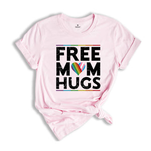 LGBTQ+ Free Mom Hugs Shirt, Gay Pride Shirt, Equality Shirt, Pride Month Shirt, Rainbow Pride Shirt, Love Is Love Shirt, Gay Rainbow Shirt