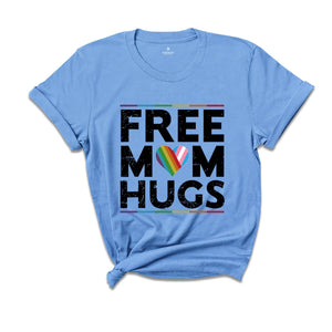 LGBTQ+ Free Mom Hugs Shirt, Gay Pride Shirt, Equality Shirt, Pride Month Shirt, Rainbow Pride Shirt, Love Is Love Shirt, Gay Rainbow Shirt