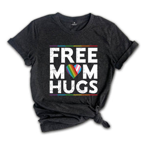 LGBTQ+ Free Mom Hugs Shirt, Gay Pride Shirt, Equality Shirt, Pride Month Shirt, Rainbow Pride Shirt, Love Is Love Shirt, Gay Rainbow Shirt