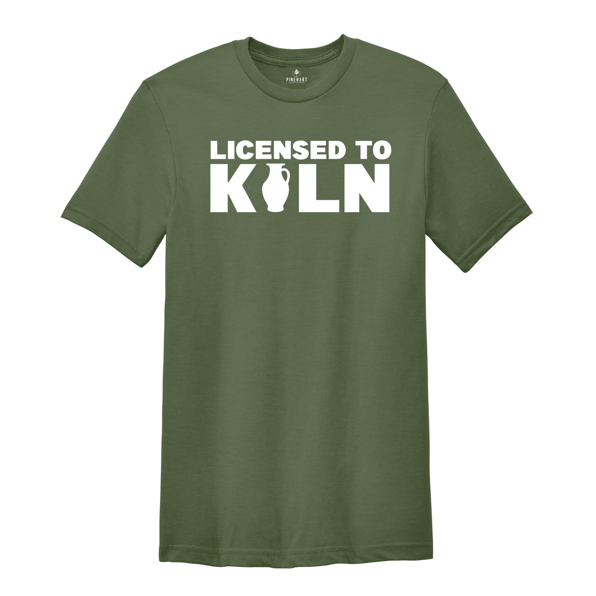Licensed to Kiln Shirt, Artist Shirt, Pottery Shirt, Pottery Teacher Gift, Funny Pottery Tee, Gift For Ceramicist, Pottery Lover Tee