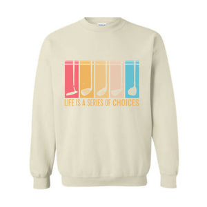 Life Is A Series Of Choices Sweatshirt, Gifts For Golfers, Dad Gifts