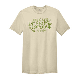 Life Is Better in The Garden Shirt Plant Shirt, Plant Lover Shirt, Garden Shirt, Plant Lover Gift, Gardener Shirt, Gardening Shirt