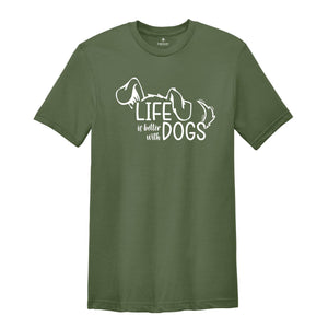 Life Is Better With Dogs Shirt, Cute Dog Shirt, Funny Dog Shirt, Dog Lover Shirt, Dog Gift, Paw shirt, Dogs Owner Shirts