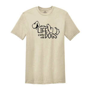 Life Is Better With Dogs Shirt, Cute Dog Shirt, Funny Dog Shirt, Dog Lover Shirt, Dog Gift, Paw shirt, Dogs Owner Shirts