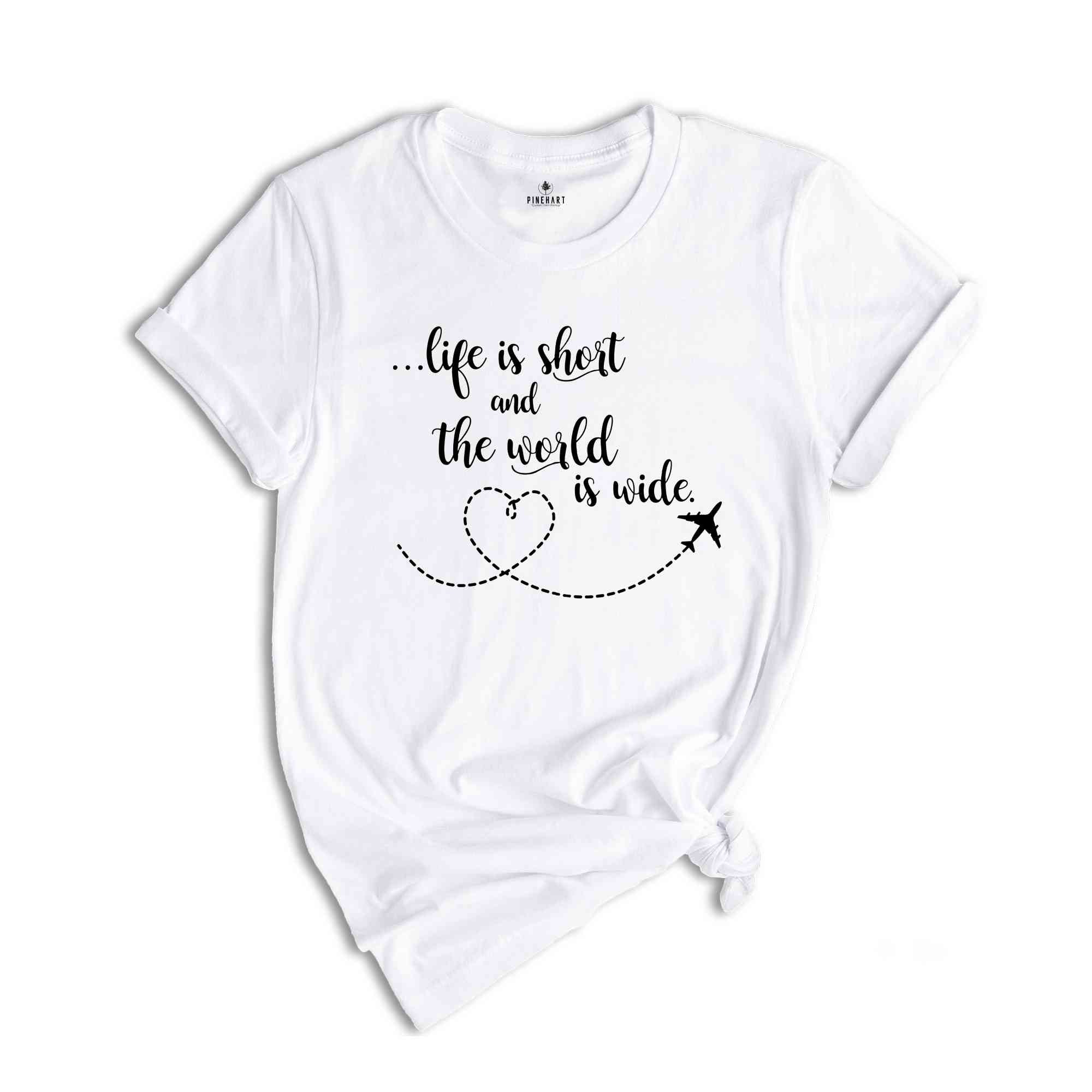 Life Is Short and the World Is Wide Airplane Trip Shirt, Travel Lover Shirt, Wanderlust T-Shirt, Travel Lover Gift