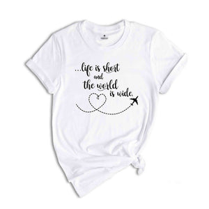 Life Is Short and the World Is Wide Airplane Trip Shirt, Travel Lover Shirt, Wanderlust T-Shirt, Travel Lover Gift