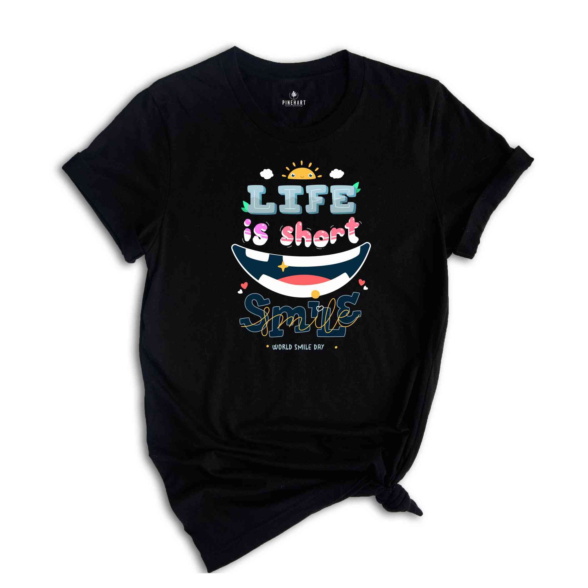 Life is short Smile Shirt, Positive Shirt, World Smile Day Shirt, Motivational Shirt, Happiness Shirt, Be Kind Shirt