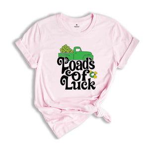 Loads Of Luck Saint Patrick Shirt, Four Leaf Clover Shirt, St. Patrick's Day Tee, St Patrick's Day Shamrock Shirt, Loads of Luck Truck Tee