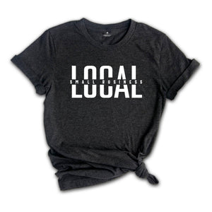Local Small Business Shirt, Support Local Shirt, Shop Small Shirt, Entrepreneur Shirt, Business Mama Shirt, Mom Life Shirt