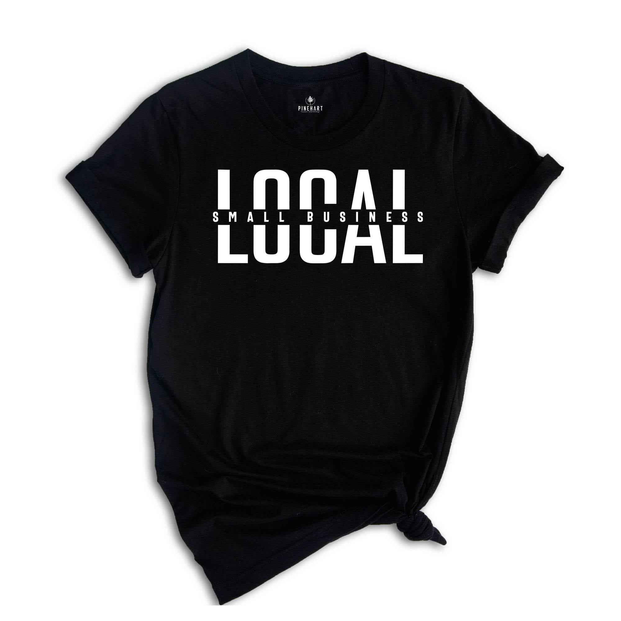 Local Small Business Shirt, Support Local Shirt, Shop Small Shirt, Entrepreneur Shirt, Business Mama Shirt, Mom Life Shirt