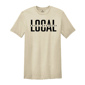 Local Small Business Shirt, Support Local Shirt, Shop Small Shirt, Entrepreneur Shirt, Business Mama Shirt, Mom Life Shirt