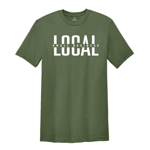 Local Small Business Shirt, Support Local Shirt, Shop Small Shirt, Entrepreneur Shirt, Business Mama Shirt, Mom Life Shirt