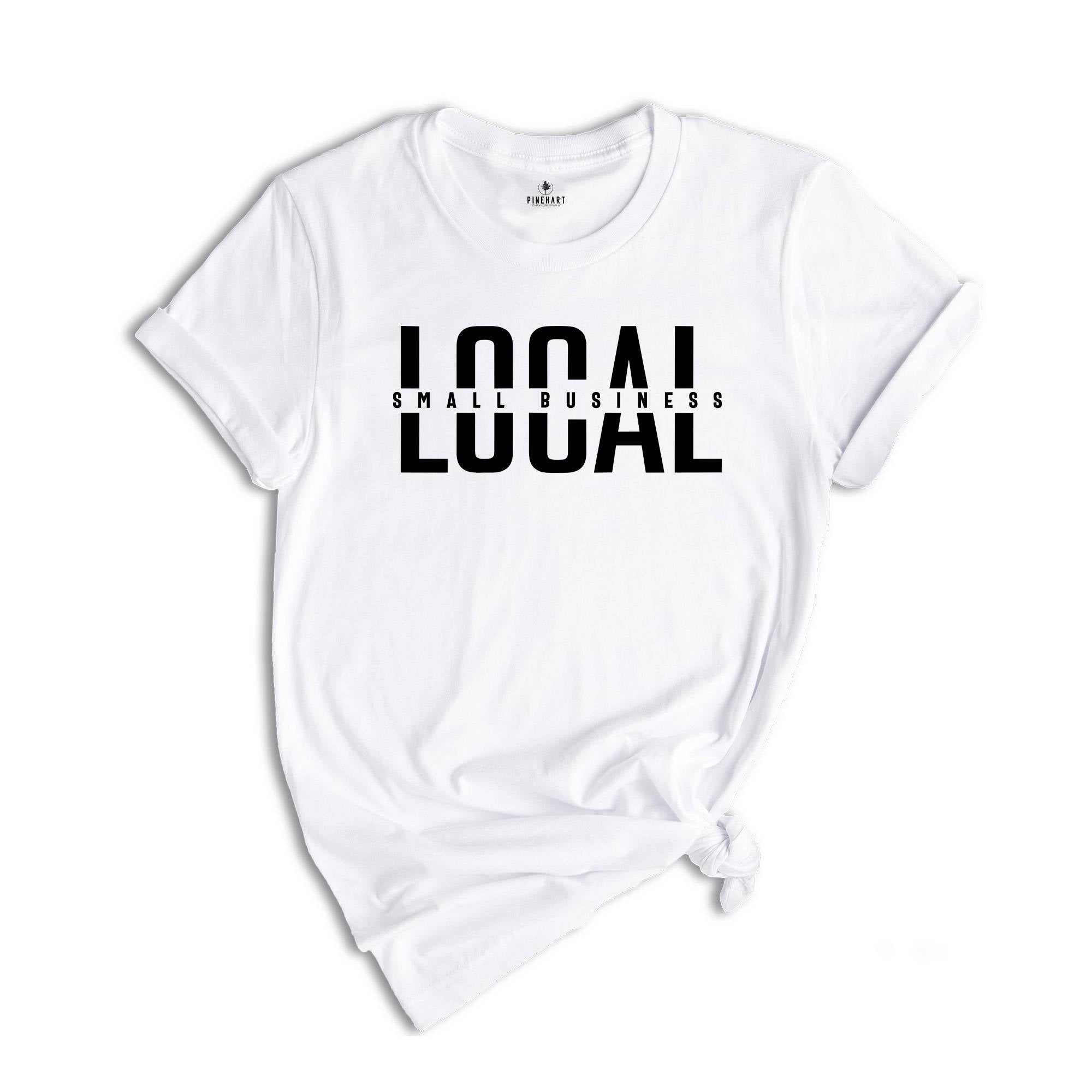 Local Small Business Shirt, Support Local Shirt, Shop Small Shirt, Entrepreneur Shirt, Business Mama Shirt, Mom Life Shirt
