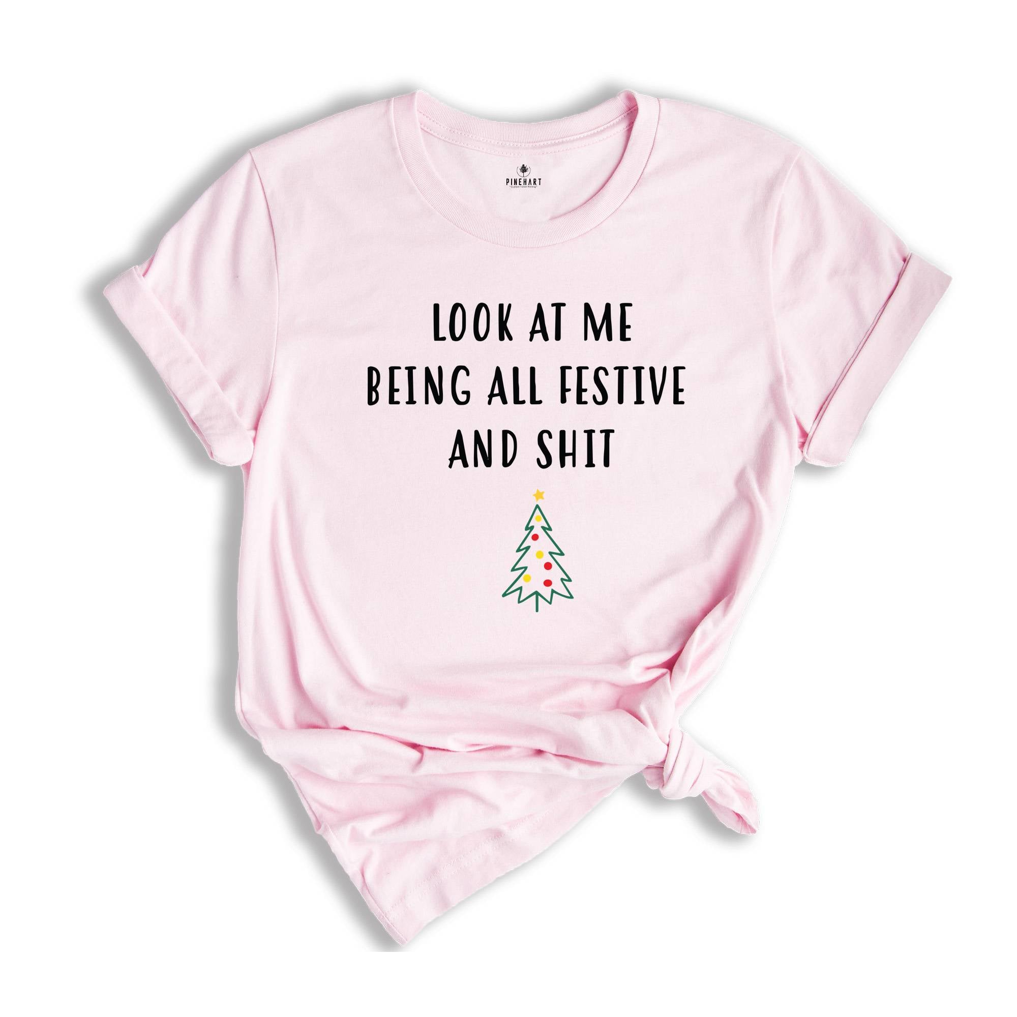 Look At Me Being All Festive And Shit T-Shirt, Funny Christmas Tree Gifts, Christmas Tree Shirt, Tis The Season Tee