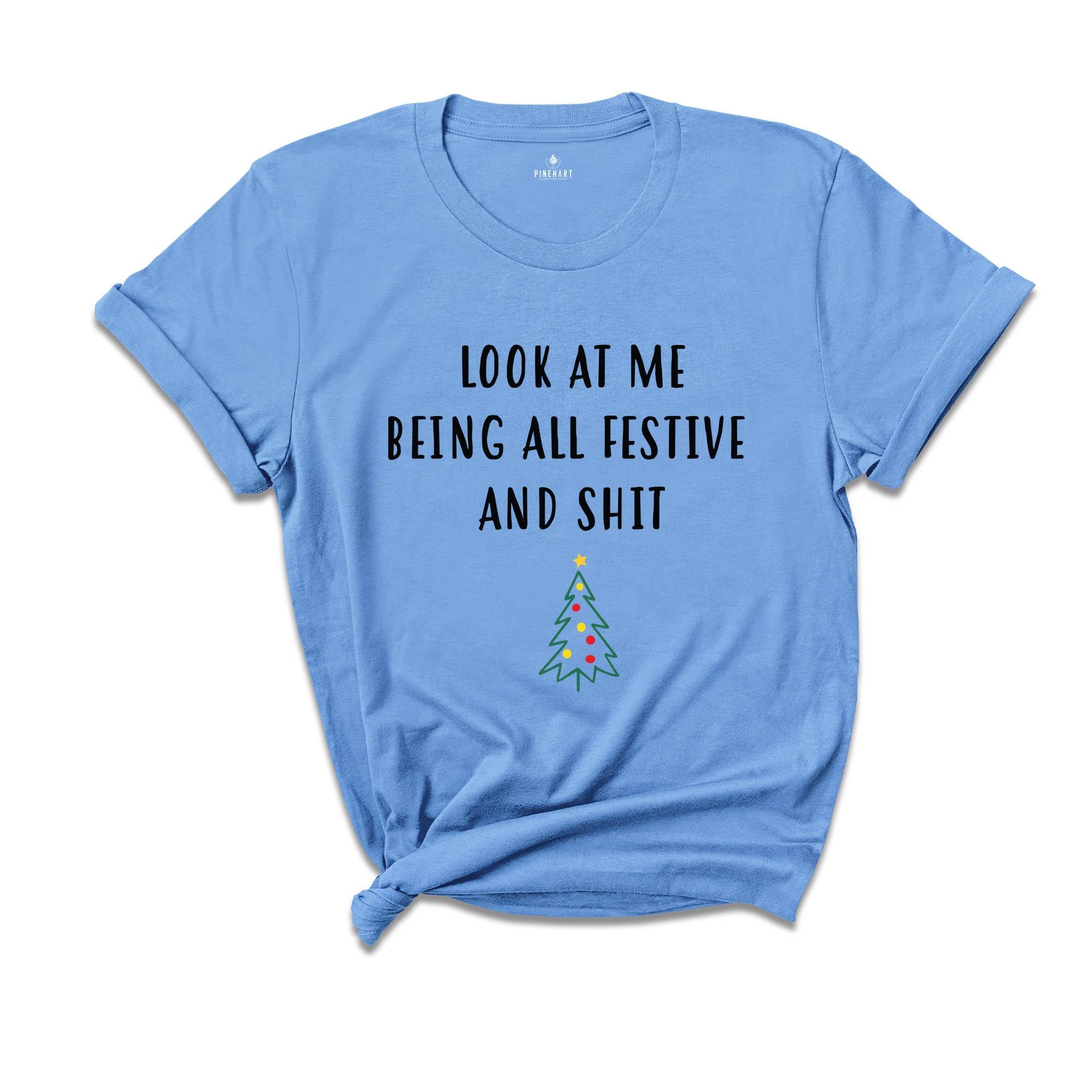 Look At Me Being All Festive And Shit T-Shirt, Funny Christmas Tree Gifts, Christmas Tree Shirt, Tis The Season Tee