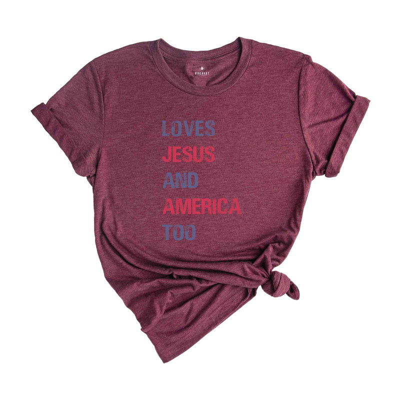 Loves Jesus and America Too Shirt, Patriotic Christian Shirt, Independence Day, USA Shirt, Country Shirt, God Bless America