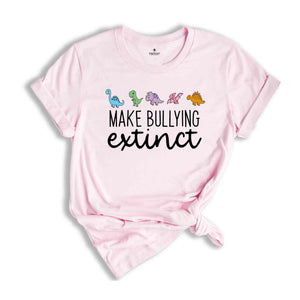 Make Bullying Extinct Shirt, Dinosaur Shirt, Anti Bullying Shirt, Stop Bullying, Be Kind Shirt, Anti Bullying Shirt