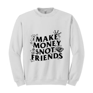 Make Money Not Friends Sweatshirt, Making Money Hooded Sweatshirt, Business Owner Hoodie, Inspirational Hoodie, Hustler Sweatshirt