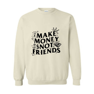 Make Money Not Friends Sweatshirt, Making Money Hooded Sweatshirt, Business Owner Hoodie, Inspirational Hoodie, Hustler Sweatshirt