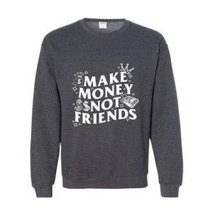 Make Money Not Friends Sweatshirt, Making Money Hooded Sweatshirt, Business Owner Hoodie, Inspirational Hoodie, Hustler Sweatshirt