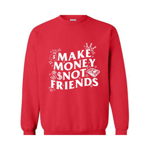 Make Money Not Friends Sweatshirt, Making Money Hooded Sweatshirt, Business Owner Hoodie, Inspirational Hoodie, Hustler Sweatshirt