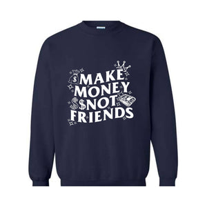 Make Money Not Friends Sweatshirt, Making Money Hooded Sweatshirt, Business Owner Hoodie, Inspirational Hoodie, Hustler Sweatshirt
