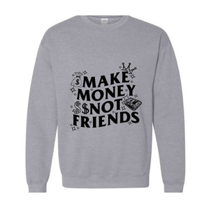 Make Money Not Friends Sweatshirt, Making Money Hooded Sweatshirt, Business Owner Hoodie, Inspirational Hoodie, Hustler Sweatshirt