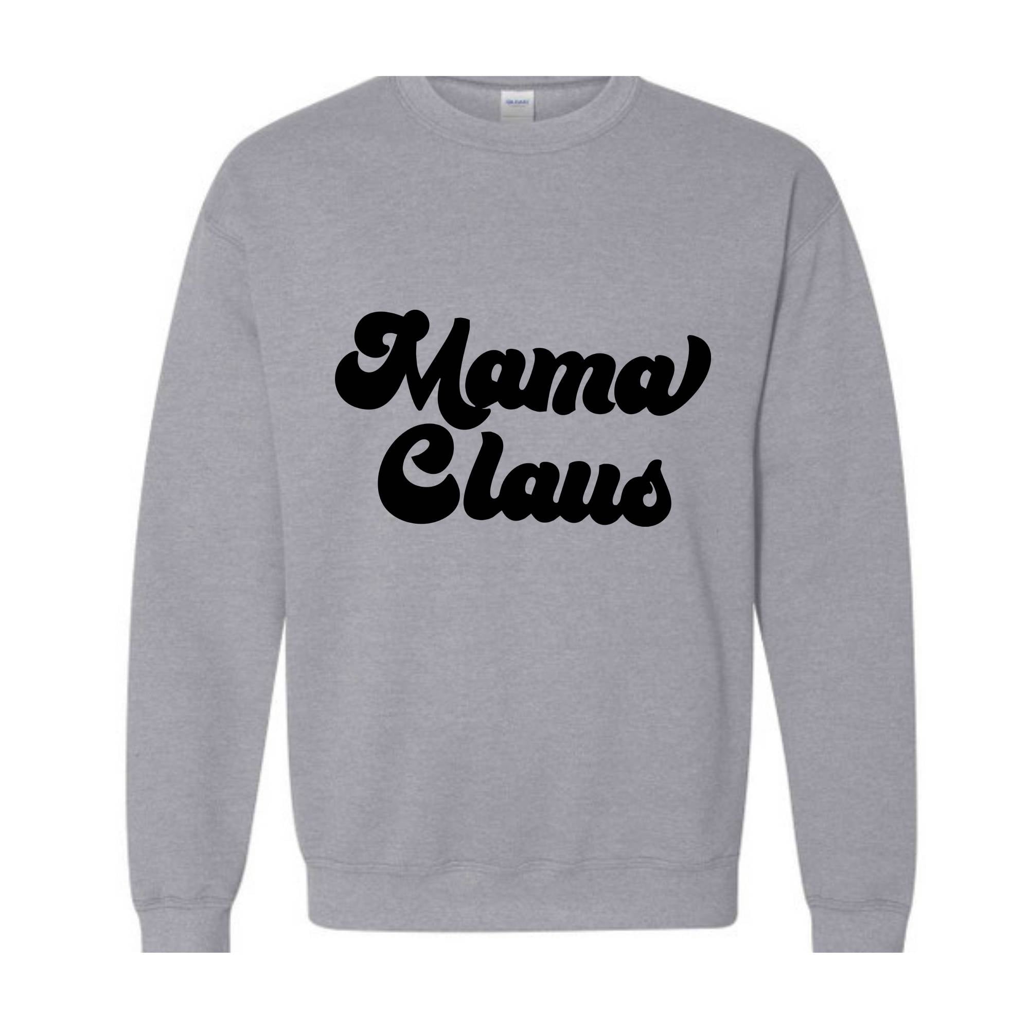 Mama Claus Christmas Sweatshirt, Christmas Sweater, Christmas Gift, Mama Sweatshirt, Christmas Gift, Mama Claus Hoodie, Christmas Pajamas